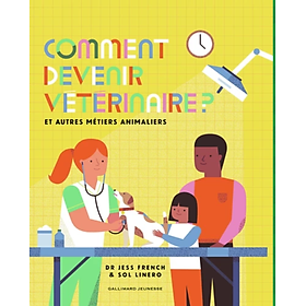 Sách thiếu nhi tiếng Pháp: Comment devenir vétérinaire ? - Et autres métiers animaliers