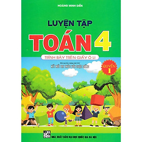 Sách - Luyện Tập Toán Lớp 4 - Quyển 1 - Trình Bày Trên Giấy Ô Li - Bám Sát SGK Kết Nối Tri Thức - Hồng Ân