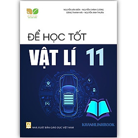 Sách - Để học tốt Vật lí 11 (Kết nối tri thức với cuộc sống)