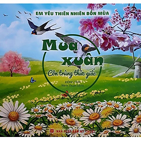 Em Yêu Thiên Nhiên Bốn Mùa - Mùa Xuân - Côn Trùng Thức Giấc - ML 