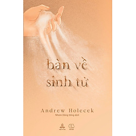 Bàn Về Sinh Tử - Andrew Holecek