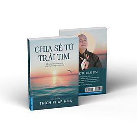 Sách - Chia Sẻ Từ Trái Tim ( Thầy Thích Pháp Hòa )