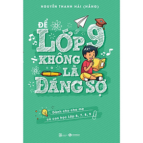 Xây Dựng Cách Nuôi Dạy Con Riêng : Để Lớp 9 Không Là Đáng Sợ ("Tình Yêu Kiểu Bon Sai" Của Cha Mẹ)