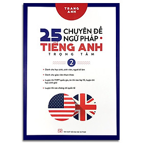Sách - 25 Chuyên Đề Ngữ Pháp Tiếng Anh Trọng Tâm Tập 2