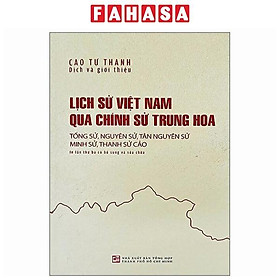 Sách - Lịch Sử Việt Nam Qua Chính Sử Trung Hoa (Tống Sử, Nguyên Sử, Minh Sử, Thanh Sử Cảo) (Tái Bản 2025)