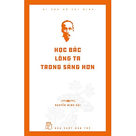 HỌC BÁC LÒNG TA TRONG SÁNG HƠN