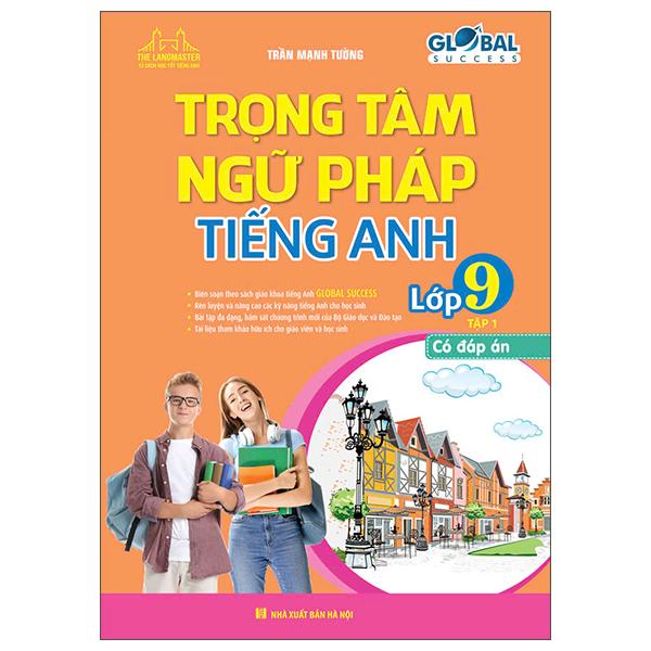 Sách - Global Success - Trọng Tâm Ngữ Pháp Tiếng Anh Lớp 9 - Tập 1 (Có Đáp Án)