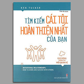 Tìm Kiếm Cái Tôi Hoàn Thiện Nhất Của Bạn - Chủ Động Trong Các Mối Quan Hệ - ML