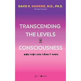 Transcending The Levels Of Consciousness - Siêu Việt Các Tầng Ý Thức