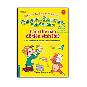 Sách - Dạy trẻ về trí thông minh tài chính - Làm thế nào để $ sinh lời ? (sách bản quyền)