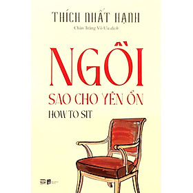 How To Sit - Ngồi Sao Cho Yên Ổn - Thích Nhất Hạnh (PB)