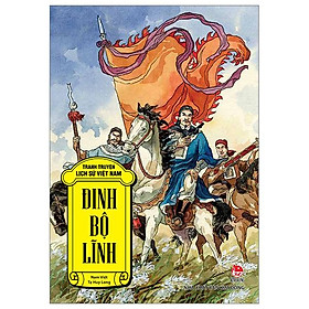 Tranh Truyện Lịch Sử Việt Nam - Đinh Bộ Lĩnh (Tái Bản 2023)