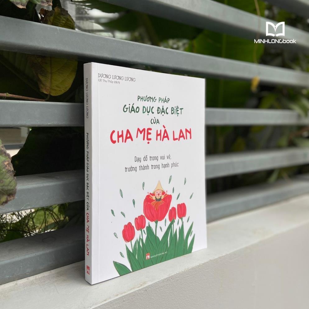 Phương Pháp Giáo Dục Con Đặc Biệt Của Cha Mẹ Hà Lan_Dạy Dỗ Trong Vui Vẻ, Trưởng Thành Trong Hạnh Phúc - Bản Quyền