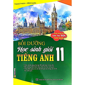 Sách-Bồi Dưỡng Học Sinh Giỏi Môn Tiếng Anh Lớp 11 (Dùng Chung Cho Các Bộ SGK Hiện Hành)