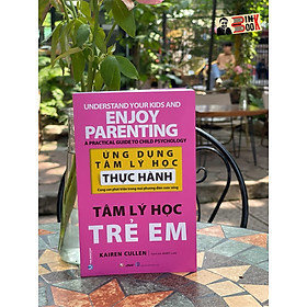 TÂM LÝ HỌC TRẺ EM – Ứng dụng tâm lý học thực hành cùng con phát triển trong mọi phương diện cuộc sống – Kairen Cullen – Khiết Lam dịch – VanLangBooks – NXB Hồng Đức (Bìa mềm)