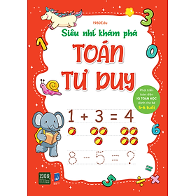 Siêu Nhí Khám Phá: Toán Tư Duy - Phát Triển Toàn Diện IQ Toán Học Dành Cho Bé Từ 5 - 6 Tuổi - 1980Edu