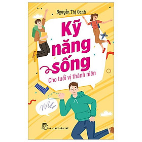 Kỹ Năng Sống Cho Tuổi Vị Thành Niên