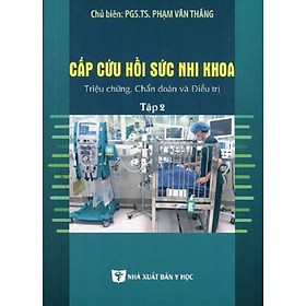 Cấp Cứu Hồi Sức Nhi Khoa Triệu Chứng, Chẩn Đoán Và Điều Trị Tập 2