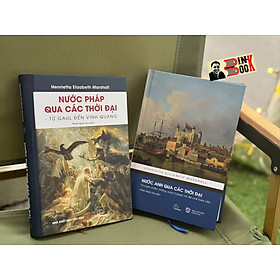 Combo 2 cuốn: NƯỚC ANH QUA CÁC THỜI ĐẠI, NƯỚC PHÁP QUA CÁC THỜI ĐẠI - Henrietta Elizabeth Marshall - Phạm Quốc Huy dịch - Lyceum