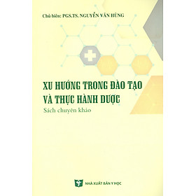 Xu Hướng Trong Đào Tạo Và Thực Hành Dược (Sách chuyên khảo)