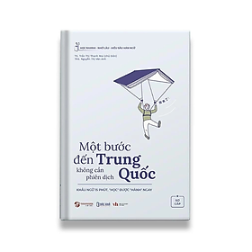Một Bước Tới Trung Quốc Không Cần Phiên Dịch sơ cấp - Nhiều tác giả - Nhà xuất bản Văn học - Bác Nhã