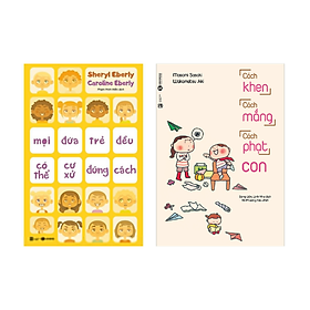 Combo 2 cuốn: Mọi Đứa Trẻ Đều Có Thể Cư Xử Đúng Cách + Cách Khen Cách Mắng Cách Phạt Con (Tái Bản)
