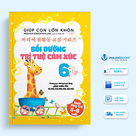 Giúp Con Lớn Khôn - Bồi Dưỡng Trí Tuệ Cảm Xúc 6 - Vanlangbooks
