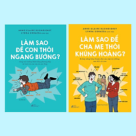 Sách - Combo Làm sao để con thôi ngang bướng - Làm sao để cha mẹ thôi khủng hoảng - Nhã Nam Official
