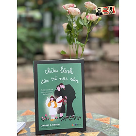 (Tặng bookmark) CHỮA LÀNH ĐỨA TRẺ NỘI TÂM – Lindsay C. Gibson – Hoài Thu dịch - AZ Việt Nam 