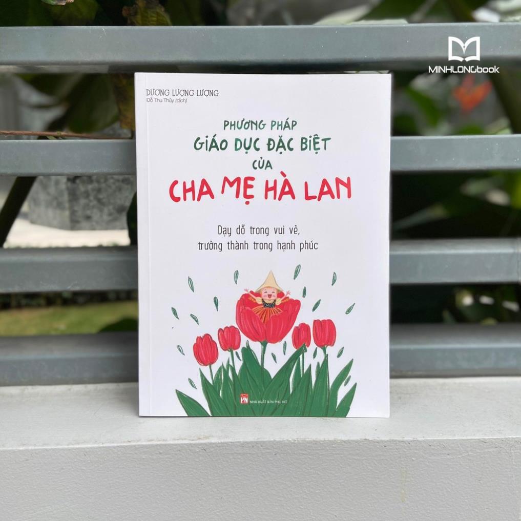 Phương Pháp Giáo Dục Con Đặc Biệt Của Cha Mẹ Hà Lan_Dạy Dỗ Trong Vui Vẻ, Trưởng Thành Trong Hạnh Phúc - Bản Quyền