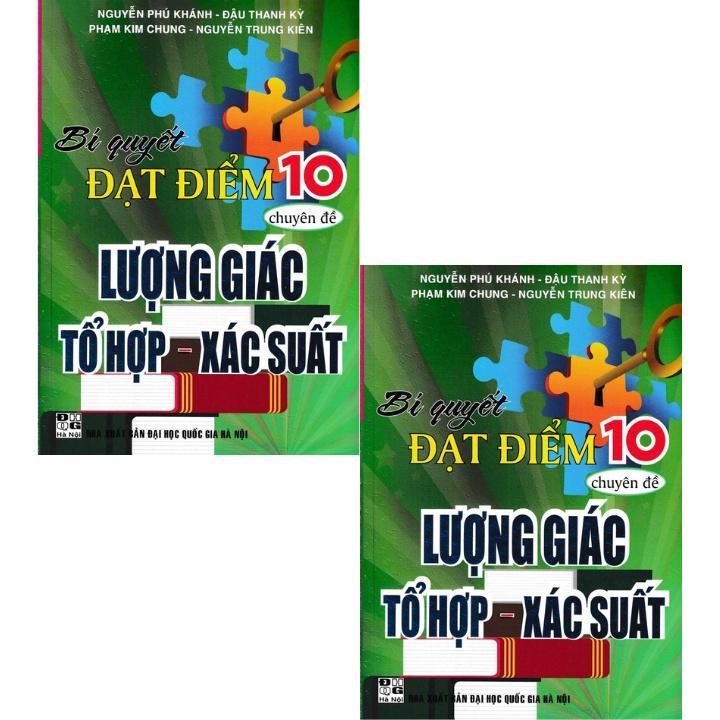 Sách - Bí Quyết Đạt Điểm 10 Môn Toán Chuyên Đề Lượng Giác Tổ Hợp Xác Suất - Nguyễn Phú Khánh - Hồng Ân