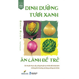 Sách  - DINH DƯỠNG TƯƠI XANH, ĂN LÀNH ĐỂ TRẺ