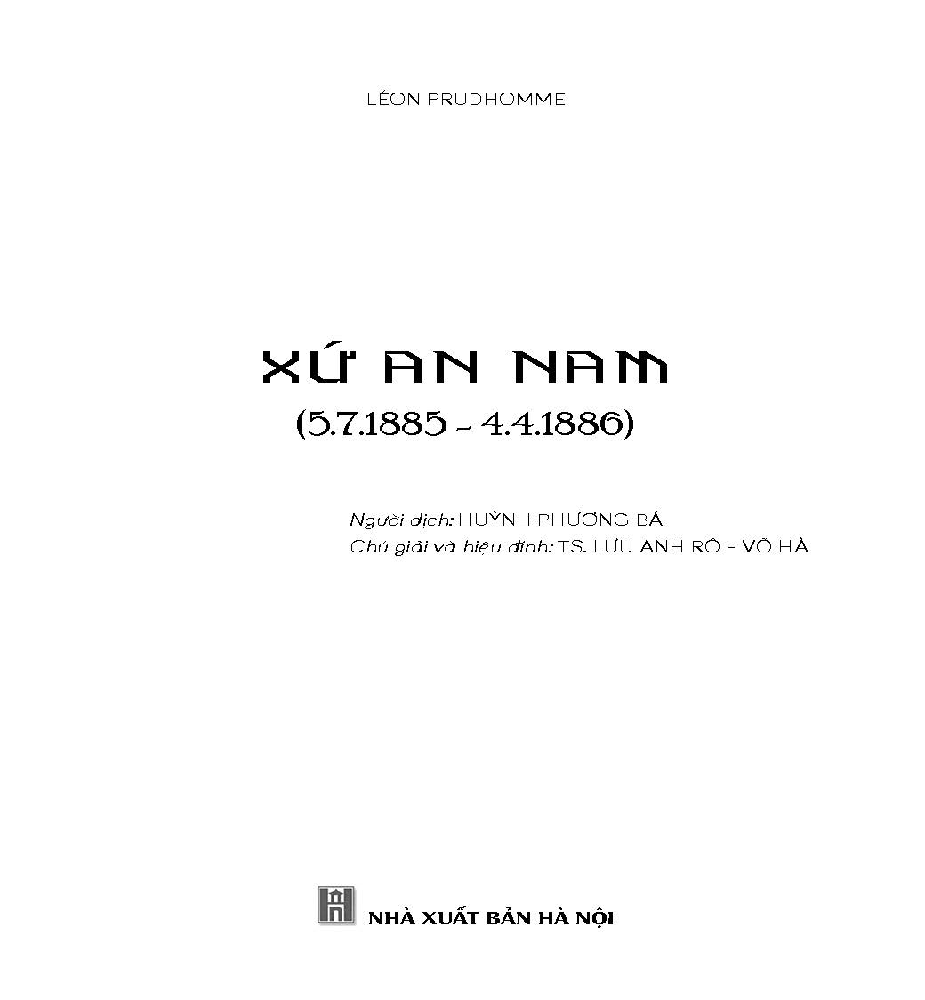 Xứ An Nam (5/7/1885 - 4/4/1886) - Léon Prudhomme, Huỳnh Phương Bá dịch, Lưu Anh Rô & Võ Hà chú giải và hiệu đính