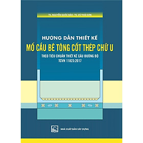 Sách - Hướng Dẫn Thiết Kế Mố Cầu Bê Tông Cốt Thép Chữ U Theo Tiêu Chuẩn Thiết Kế Cầu Đường Bộ TCVN 11823:2017 - NXB Xây Dựng