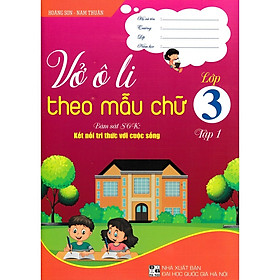 Vở ô li theo mẫu chữ lớp 3 - tập 1 (bám sát sách giáo khoa kết nối tri thức với cuộc sống)