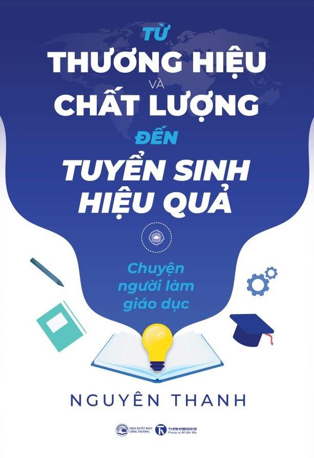 Sách - Từ Thương Hiệu Và Chất Lượng Đến Tuyển Sinh Hiệu Quả - Chuyện Người Làm Giáo Dục