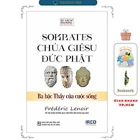 Sokrates, Chúa Giêsu, Đức Phật - Ba Bậc Thầy Của Cuộc Sống