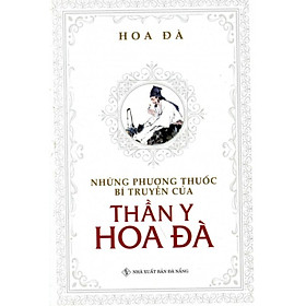 Những Phương Thuốc Bí Truyền Của Thần Y Hoa Đà