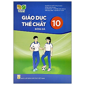 Sách giáo khoa Giáo Dục Thể Chất 10- Bóng Đá- Kết Nối Tri Thức Với Cuộc Sống (Kèm Nilon bọc Sách)