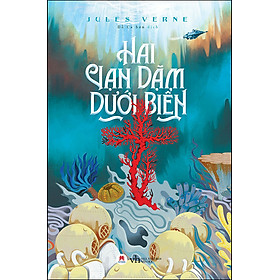 Hai Vạn Dặm Dưới Đáy Biển (Tái Bản 2020)