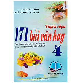 Sách - Tuyển chọn 171 bài văn hay 4 ( Biên soạn theo chương trình GDPT mới )