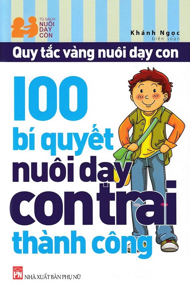 100 Bí Quyết Nuôi Dạy Con Trai Thành Công (Tái Bản 2023)