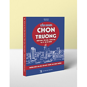 Cẩm Nang Chọn Trường Mầm non, Tiểu học, Trung học Song ngữ & Quốc tế  (Anh Cá Heo và nhóm biên soạn)