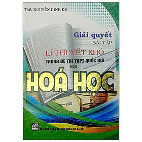 Sách - Giải Quyết Bài Tập Lí Thuyết Khó Trong Đề Thi THPT Quốc Gia Môn Hóa Học - Hồng Ân