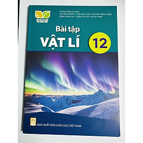 Sách Bài tập Vật Lí 12- Kết Nối Tri Thức Với Cuộc Sống (Kèm Nilon bọc Sách)