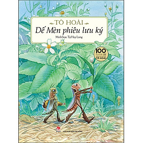 Dế Mèn Phiêu Lưu Ký – (Minh Họa Màu) - Tạ Huy Long Minh Họa - Ấn Bản Kỉ Niệm 100 Năm Tô Hoài