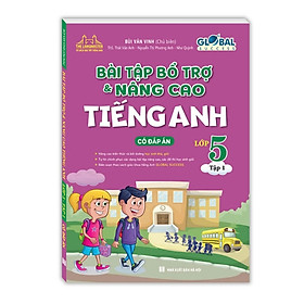 Sách - GLOBAL SUCCESS - Bài tập bổ trợ và nâng cao tiếng Anh lớp 5 tập 1 (Có đáp án)