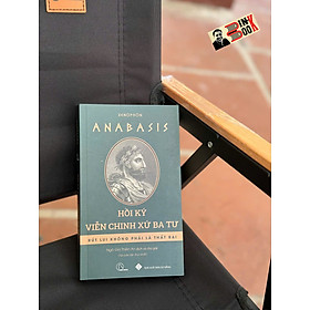(Tái bản 2024) ANABASIS – Hồi ký viễn chinh xứ Ba Tư – Rút lui không phải là thất bại – Lyceum (Bìa mềm)