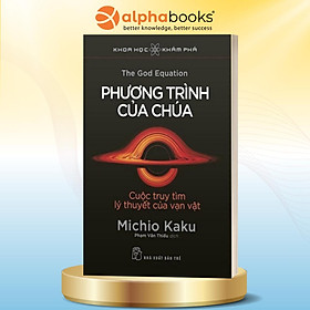 Combo/Lẻ Sách Của Nhà Vật Lý Huyền Thoại Michio Kaku: Vật Lý Của Những Điều Tưởng Chừng Bất Khả + Vật Lý Của Tương Lai + Tương Lai Nhân Loại (Alpha Books) + Các Thế Giới Song Song (Nhã Nam) + Phương Trình Của Chúa + Uy Thế Lượng Tử (NXB Trẻ)