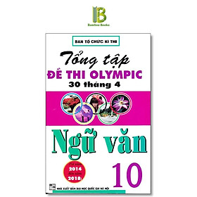 Sách - Tổng Tập Đề Thi Olympic 30 Tháng 4 Môn Ngữ Văn Lớp 10 - Ban Tổ Chức Kỳ Thi - Hồng Ân
